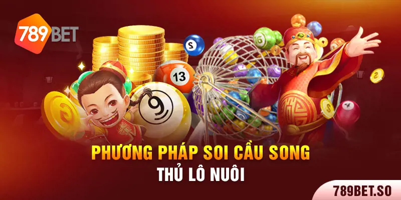 Phương pháp soi cầu song thủ lô nuôi