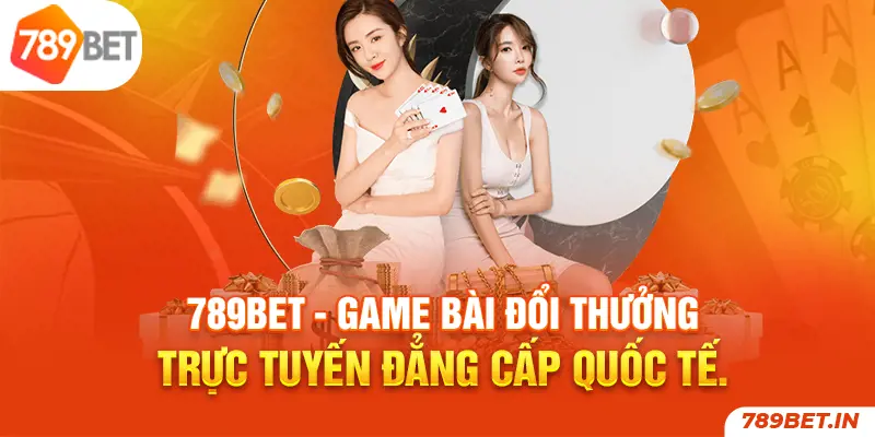 Đánh bài Casino trực tuyến 789Bet