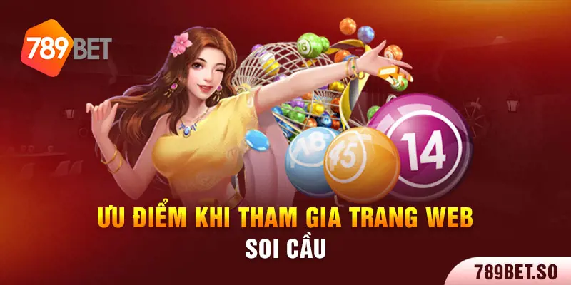 Ưu điểm khi tham gia trang web soi cầu