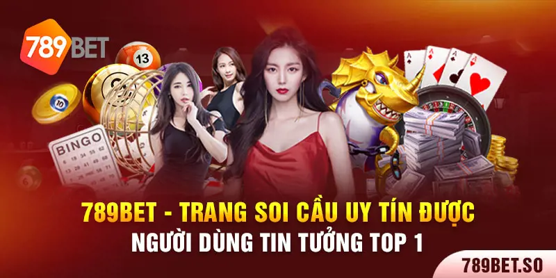 Trang soi cầu uy tín nhất 789bet cho anh em tham khảo