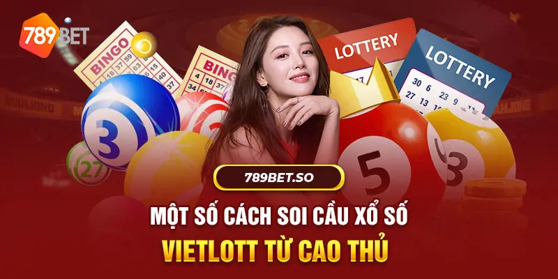 Một số cách soi cầu xổ số vietlott từ cao thủ 