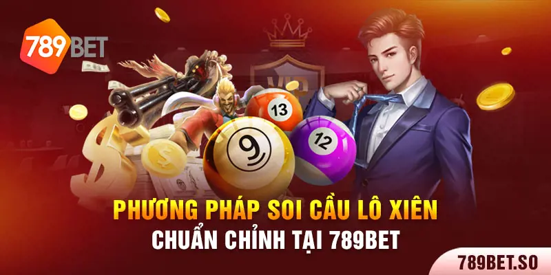 Phương pháp soi cầu lô xiên chuẩn chỉnh tại 789bet