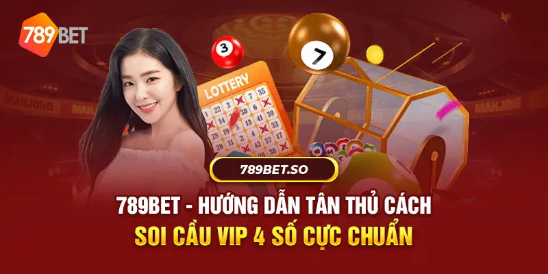 Giúp tân thủ giải đáp: Soi cầu vip 4 số là gì?