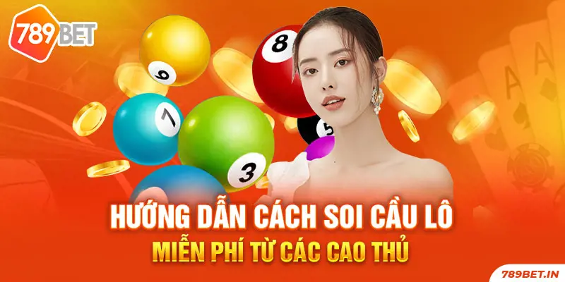 Hướng dẫn cách soi cầu lô miễn phí từ các cao thủ