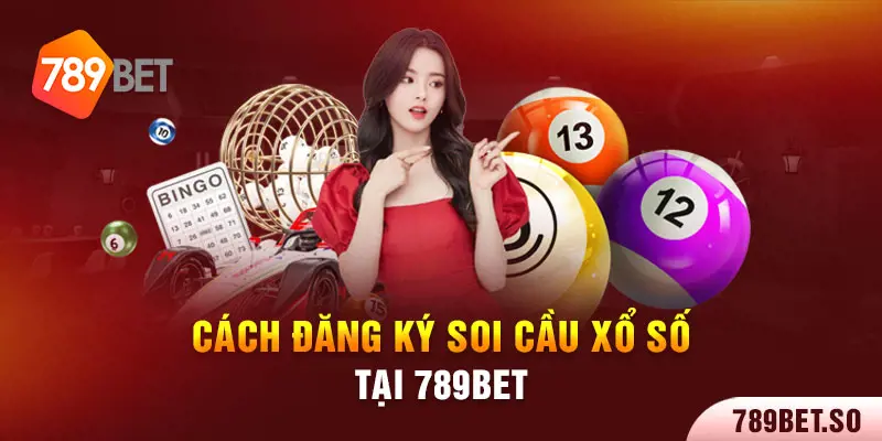 Cách đăng ký soi cầu xổ số tại 789bet