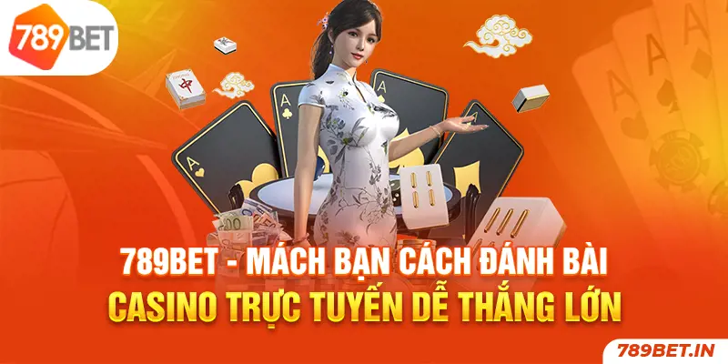 Đánh bài casino trực tuyến là gì?