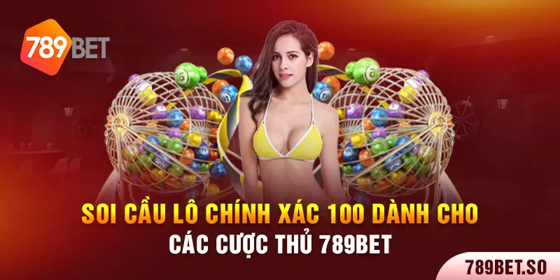 Bật mí các cách soi cầu lô chính xác 100 trên 789bet từ A đến Z 