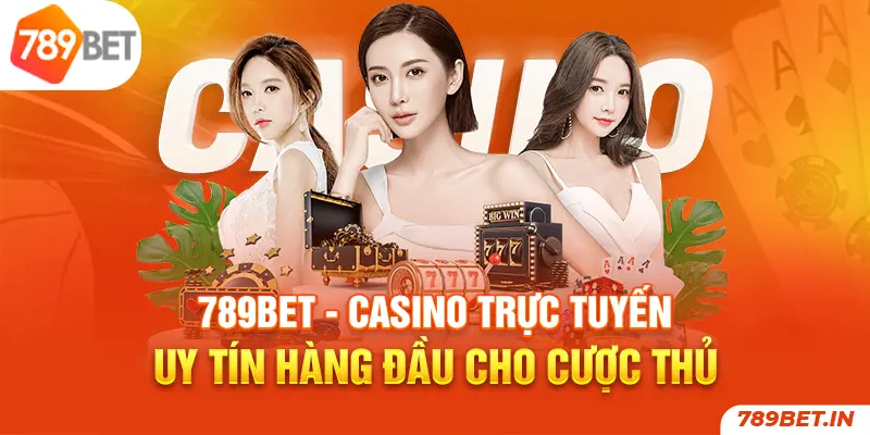 Giới thiệu về nhà cái casino trực tuyến uy tín 789bet