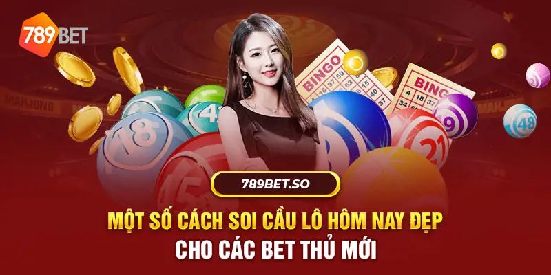 Một số cách soi cầu lô hôm nay đẹp cho các bet thủ mới