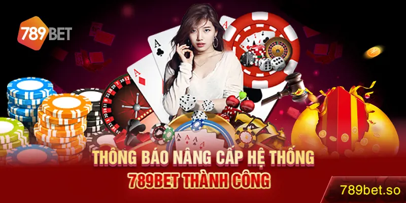 789bet chính thức bảo trì và nâng cấp hệ thống xong