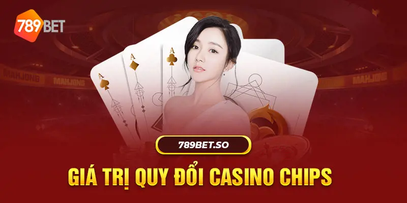 Quá trình quy đổi tiền chips trong casino