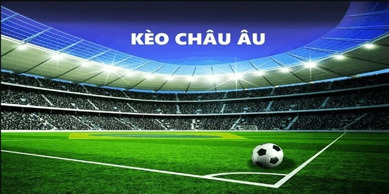 Thế nào là cách soi kèo Châu Âu?